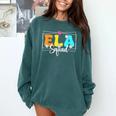 ELA Squad Teacher Back To School English Language Arts Comfort Colors Sweatshirt Blue Spruce ELA Squad Teacher Back To School English Language Arts Comfort Colors Sweatshirt Blue Spruce