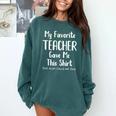 My Favorite Teacher Gave Me This Shirt Dad Daughter Comfort Colors Sweatshirt Blue Spruce