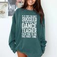 If At First You Don't Succeed Dance Teacher Shirt Men Women Comfort Colors Sweatshirt Blue Spruce