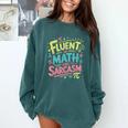Fluent In Math And Sarcasm Math Teacher Appreciation Comfort Colors Sweatshirt Blue Spruce Fluent In Math And Sarcasm Math Teacher Appreciation Comfort Colors Sweatshirt Blue Spruce