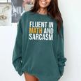 Fluent In Math And Sarcasm Teacher Comfort Colors Sweatshirt Blue Spruce Fluent In Math And Sarcasm Teacher Comfort Colors Sweatshirt Blue Spruce