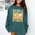Geography Teacher Easily Distracted By Maps Comfort Colors Sweatshirt Blue Spruce