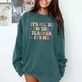 Groovy Its Me Hi Im The Teacher It’s Me Back To School Comfort Colors Sweatshirt Blue Spruce Groovy Its Me Hi Im The Teacher It’s Me Back To School Comfort Colors Sweatshirt Blue Spruce