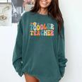 Groovy Toddler Teacher Appreciation Back To School Comfort Colors Sweatshirt Blue Spruce Groovy Toddler Teacher Appreciation Back To School Comfort Colors Sweatshirt Blue Spruce