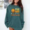 Halloween You Can't Scare Toddler Teacher For Men Women Comfort Colors Sweatshirt Blue Spruce