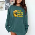 We Can Do Hard Things Kids Teacher Back To School Comfort Colors Sweatshirt Blue Spruce We Can Do Hard Things Kids Teacher Back To School Comfort Colors Sweatshirt Blue Spruce