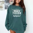 I'm A Dance Teacher What's Your Superpower Comfort Colors Sweatshirt Blue Spruce I'm A Dance Teacher What's Your Superpower Comfort Colors Sweatshirt Blue Spruce