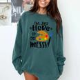 I'm Just Here To Get Messy Art Teacher Artist Painting Comfort Colors Sweatshirt Blue Spruce