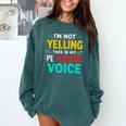 I’m Not Yelling This Is My PE School Teacher Voice I Teach Comfort Colors Sweatshirt Blue Spruce