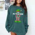 I'm The PE Teacher Elf Christmas Family Matching Comfort Colors Sweatshirt Blue Spruce