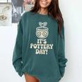 Its Pottery Day Clay Craft Ceramic Hobby Artisan Art Teacher Comfort Colors Sweatshirt Blue Spruce Its Pottery Day Clay Craft Ceramic Hobby Artisan Art Teacher Comfort Colors Sweatshirt Blue Spruce