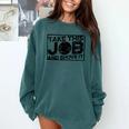 Take This Job And Shove It Teacher And Technician Work For Men Women Comfort Colors Sweatshirt Blue Spruce Take This Job And Shove It Teacher And Technician Work For Men Women Comfort Colors Sweatshirt Blue Spruce