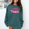My Job Is Teach Pink Retro Female Teacher Life Women Comfort Colors Sweatshirt Blue Spruce
