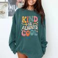 Kind Is Always Cool Teacher Graphic Tees Choose Kindness Comfort Colors Sweatshirt Blue Spruce Kind Is Always Cool Teacher Graphic Tees Choose Kindness Comfort Colors Sweatshirt Blue Spruce