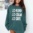 Be Kind Be Calm Be Safe Awareness For Teachers For Men Women Kids Comfort Colors Sweatshirt Blue Spruce Be Kind Be Calm Be Safe Awareness For Teachers For Men Women Kids Comfort Colors Sweatshirt Blue Spruce