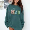 Let's Read Book Nerd Reading Book Lover Librarian Teacher Comfort Colors Sweatshirt Blue Spruce
