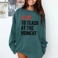 A Lot To Teach At The Moment Women's Teacher Tee Comfort Colors Sweatshirt Blue Spruce A Lot To Teach At The Moment Women's Teacher Tee Comfort Colors Sweatshirt Blue Spruce