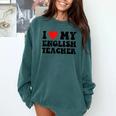 I Love My English Teacher Heart English Language Teachers For Men Women Kids Comfort Colors Sweatshirt Blue Spruce