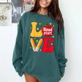 Love Headstart Head Start Teachers First Day Of School Comfort Colors Sweatshirt Blue Spruce Love Headstart Head Start Teachers First Day Of School Comfort Colors Sweatshirt Blue Spruce
