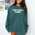 Lower Teacher Salaries Comfort Colors Sweatshirt Blue Spruce