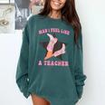 Man I Feel Like A Teacher Retro Western Country Cowgirl Comfort Colors Sweatshirt Blue Spruce Man I Feel Like A Teacher Retro Western Country Cowgirl Comfort Colors Sweatshirt Blue Spruce