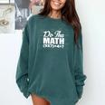 Do The Math 67 Meme Six Seven Men Women Teacher Comfort Colors Sweatshirt Blue Spruce Do The Math 67 Meme Six Seven Men Women Teacher Comfort Colors Sweatshirt Blue Spruce