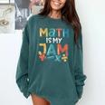 Math Is My Jam School Mathematics Women Men Math Teacher Comfort Colors Sweatshirt Blue Spruce Math Is My Jam School Mathematics Women Men Math Teacher Comfort Colors Sweatshirt Blue Spruce