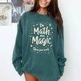 Do Math Not Magic Math Teacher Back To School Comfort Colors Sweatshirt Blue Spruce Do Math Not Magic Math Teacher Back To School Comfort Colors Sweatshirt Blue Spruce