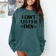 Math Teacher Can't Even Appreciation Science Day Comfort Colors Sweatshirt Blue Spruce