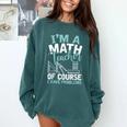 Im A Math Teacher Of Course I Have Problems Teacher Comfort Colors Sweatshirt Blue Spruce Im A Math Teacher Of Course I Have Problems Teacher Comfort Colors Sweatshirt Blue Spruce