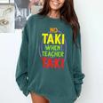 No Taki When Teacher Taki Education Classroom Teacher Comfort Colors Sweatshirt Blue Spruce No Taki When Teacher Taki Education Classroom Teacher Comfort Colors Sweatshirt Blue Spruce