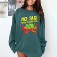 No Taki When Teacher Taki Education Classroom Teacher For Men Women Girls Kids Comfort Colors Sweatshirt Blue Spruce