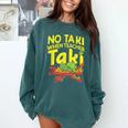 No Taki When Teacher Taki Teacher Pun Humor Comfort Colors Sweatshirt Blue Spruce No Taki When Teacher Taki Teacher Pun Humor Comfort Colors Sweatshirt Blue Spruce