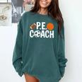 PE Gym Teacher Quotes School Class Instructor And Coach Comfort Colors Sweatshirt Blue Spruce PE Gym Teacher Quotes School Class Instructor And Coach Comfort Colors Sweatshirt Blue Spruce