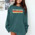 PE TEACHER Job Title Profession Birthday Worker Idea Comfort Colors Sweatshirt Blue Spruce PE TEACHER Job Title Profession Birthday Worker Idea Comfort Colors Sweatshirt Blue Spruce