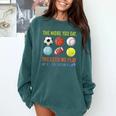 PE Teacher The More You Say Physical Education Teacher Comfort Colors Sweatshirt Blue Spruce PE Teacher The More You Say Physical Education Teacher Comfort Colors Sweatshirt Blue Spruce