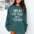 Pretend I'm A Teacher Halloween Costume Comfort Colors Sweatshirt Blue Spruce Pretend I'm A Teacher Halloween Costume Comfort Colors Sweatshirt Blue Spruce