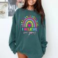 Rainbow I Believe In You Teacher Testing Day Comfort Colors Sweatshirt Blue Spruce Rainbow I Believe In You Teacher Testing Day Comfort Colors Sweatshirt Blue Spruce