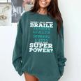 I Read Braille Tell Me Your Superpower Braille Teacher For Men Women Comfort Colors Sweatshirt Blue Spruce I Read Braille Tell Me Your Superpower Braille Teacher For Men Women Comfort Colors Sweatshirt Blue Spruce