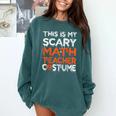 This Is My Scary Math Teacher Costume For Halloween Comfort Colors Sweatshirt Blue Spruce This Is My Scary Math Teacher Costume For Halloween Comfort Colors Sweatshirt Blue Spruce