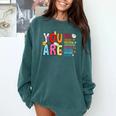 You Are Smart Brave Strong Kind Loved Motivation Teacher Kid Comfort Colors Sweatshirt Blue Spruce You Are Smart Brave Strong Kind Loved Motivation Teacher Kid Comfort Colors Sweatshirt Blue Spruce