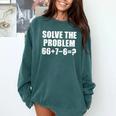 Solve The Problem 67 Meme Six Seven Elementary Math Teacher Comfort Colors Sweatshirt Blue Spruce Solve The Problem 67 Meme Six Seven Elementary Math Teacher Comfort Colors Sweatshirt Blue Spruce