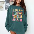 I Speak Toddler Teacher Pre-K Frist Day Back To School Comfort Colors Sweatshirt Blue Spruce
