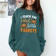 I Teach The Cutest Little Turkeys For Teacher Thanksgiving Comfort Colors Sweatshirt Blue Spruce I Teach The Cutest Little Turkeys For Teacher Thanksgiving Comfort Colors Sweatshirt Blue Spruce