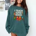 I Teach Super Heroes Teacher Comfort Colors Sweatshirt Blue Spruce I Teach Super Heroes Teacher Comfort Colors Sweatshirt Blue Spruce