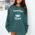 Teacher Shark Teacher For Men Women Comfort Colors Sweatshirt Blue Spruce Teacher Shark Teacher For Men Women Comfort Colors Sweatshirt Blue Spruce
