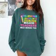 Teaching Assistants Were Create Because Teacher Needs Heroes Comfort Colors Sweatshirt Blue Spruce Teaching Assistants Were Create Because Teacher Needs Heroes Comfort Colors Sweatshirt Blue Spruce