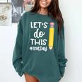 Lets Do This Test Day State Testing Teacher Motivational Comfort Colors Sweatshirt Blue Spruce