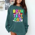 Testing Day Bruh It’s Test Day You Got This Teacher Student Comfort Colors Sweatshirt Blue Spruce Testing Day Bruh It’s Test Day You Got This Teacher Student Comfort Colors Sweatshirt Blue Spruce