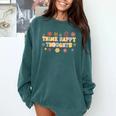 Think Happy Thoughts Teens Spring Positive Message Teachers For Men Women Girls Kids Comfort Colors Sweatshirt Blue Spruce